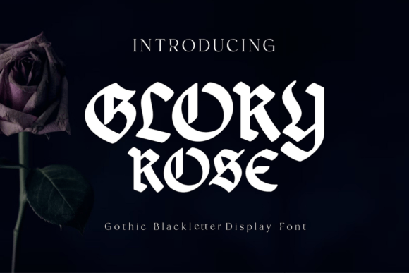 Glory Rose: A Gothic Blackletter for Modern Design