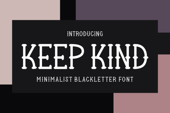 Keep Kind: The Modern Blackletter Font for Creative Brands